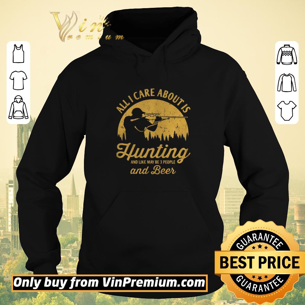 e1d5c843 nice all i care about is hunting and like maybe 3 people and beer shirt sweater 4 - Nice All I care about is hunting and like maybe 3 people and beer shirt sweater