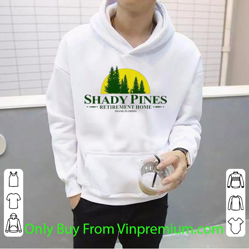 e4bf1383 awesome shady pines retirement home miami florida shirt 4 - Awesome Shady Pines Retirement Home Miami Florida shirt
