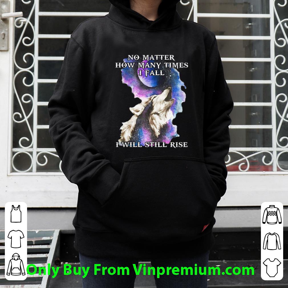 e829e1ef top wolf no matter how many times i fall i will still rise shirt 4 - Top Wolf No Matter How Many Times I Fall I Will Still Rise shirt