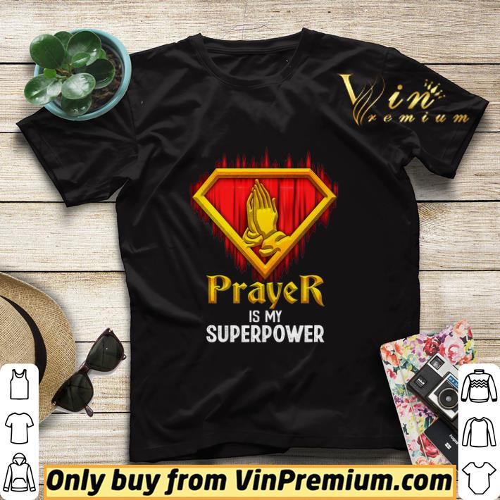 Prayer Is My Superpower shirt sweater e8677877 prayer is my superpower shirt sweater 4 - Prayer Is My Superpower shirt sweater