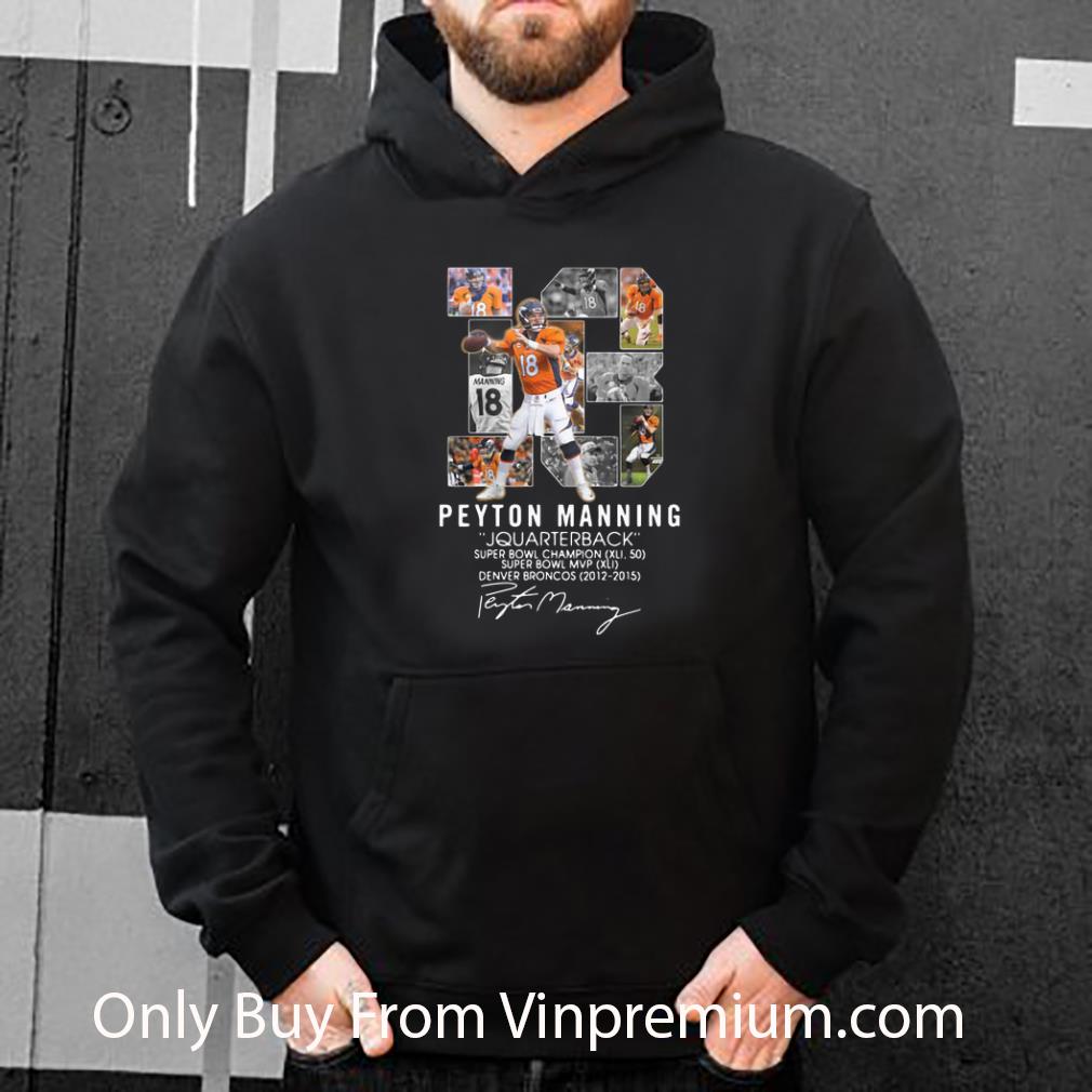 ea1c6e5b great 18 peyton manning quarterback denver broncos 2012 2015 signature shirt 4 - Great 18 Peyton Manning Quarterback Denver Broncos 2012-2015 Signature shirt