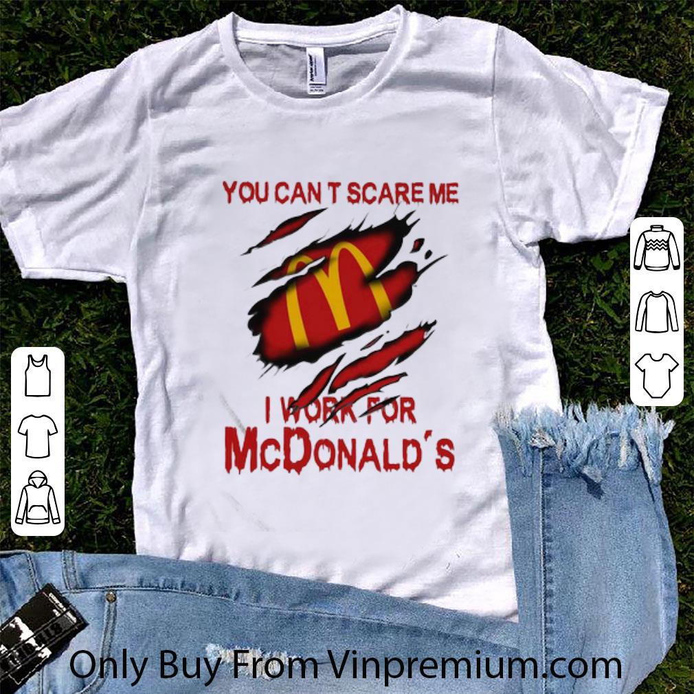 Premium You Can’t Scare Me I Work For Mcdonald’s shirt