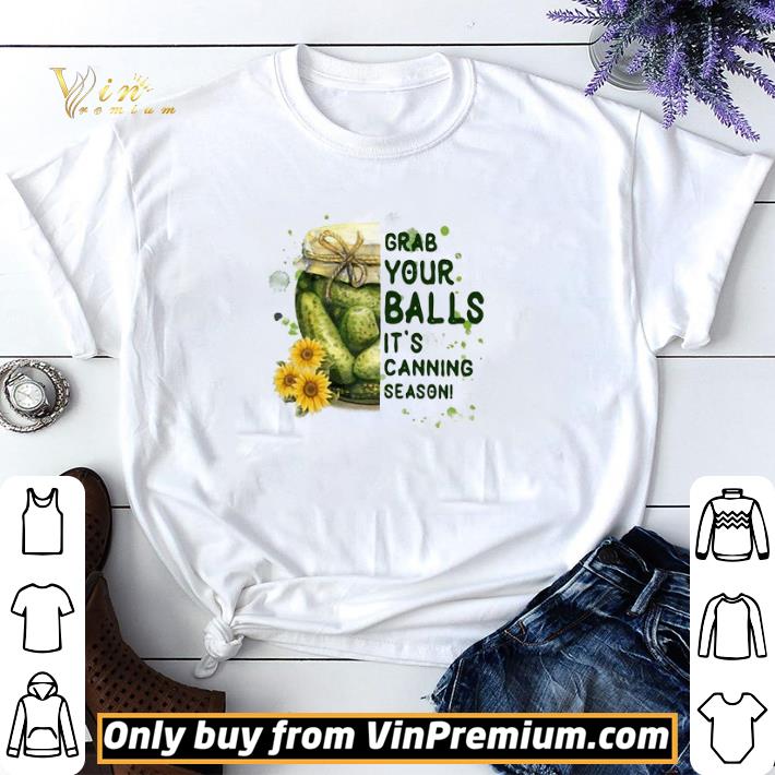 Grab Your Balls It’s Canning Season shirt sweater