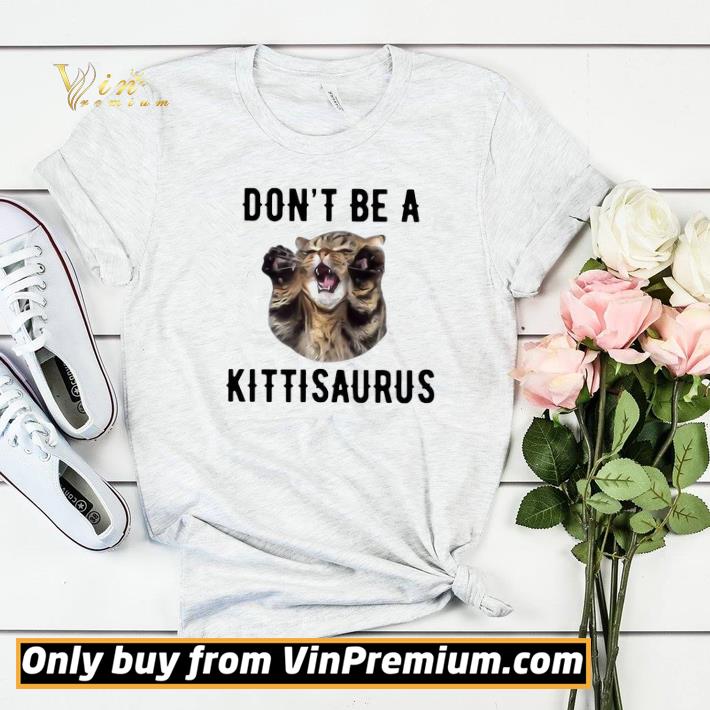 Funny Cat Don’t Be A Kittisaurus shirt sweater f4e470ee funny cat don t be a kittisaurus shirt sweater 4 - Funny Cat Don’t Be A Kittisaurus shirt sweater