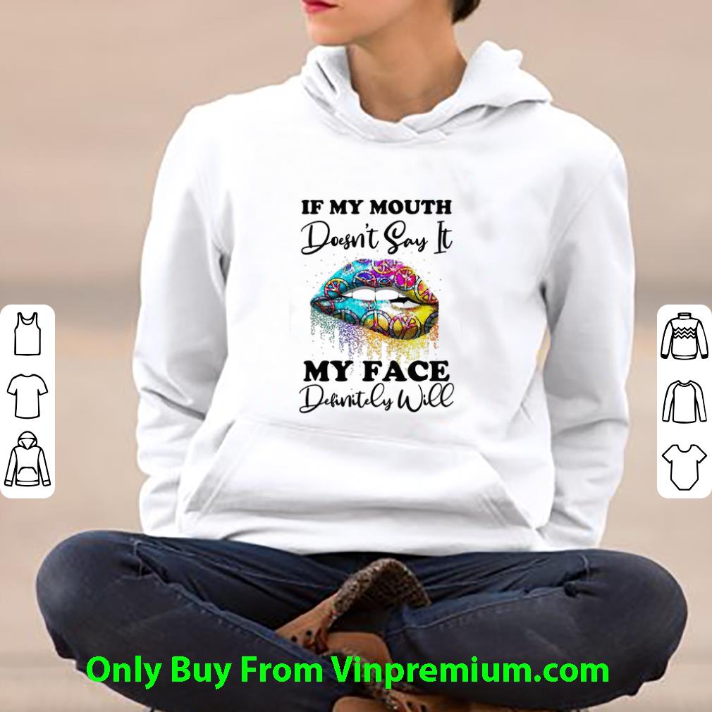 f5452745 original hippie lips if my mouth doesn t say it my face definitely will shirt 4 - Original Hippie Lips If My Mouth Doesn't Say It My Face Definitely Will shirt
