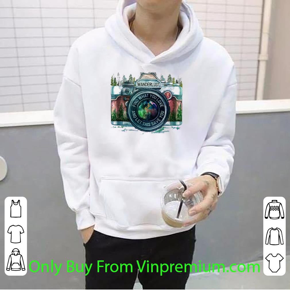 f6cc0a43 pretty wanderlust find what you love and let this save you shirt 4 - Pretty Wanderlust Find What You Love And Let This Save You shirt