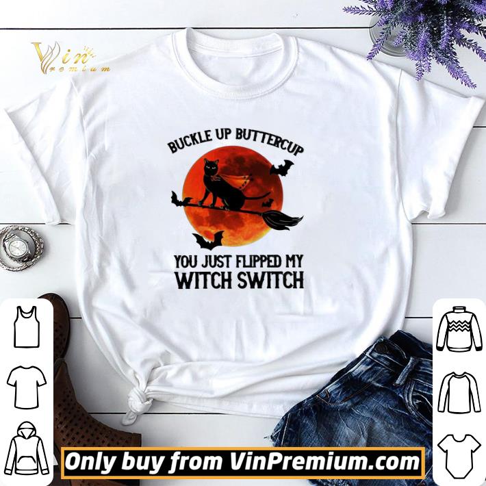 Black Cat Buckle Up Buttercup You Just Flipped My Witch Switch Moon shirt sweater