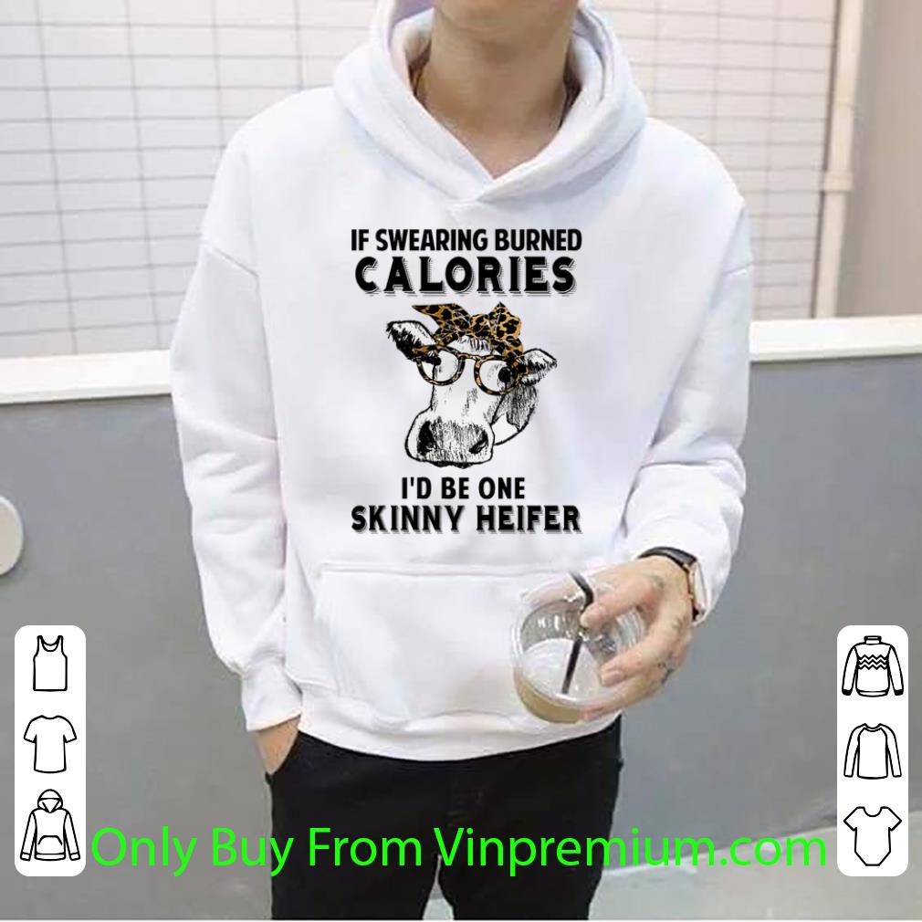 fa498eb5 great cow if swearing burned calories i d be one skinny heifer shirt 4 - Great Cow If Swearing Burned Calories I'd Be One Skinny Heifer shirt
