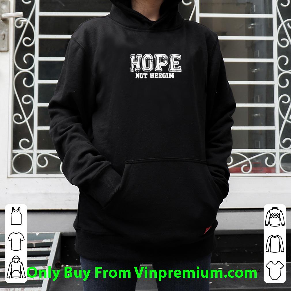 fbffa073 great hope not heroin shirt 4 - Great Hope Not Heroin shirt