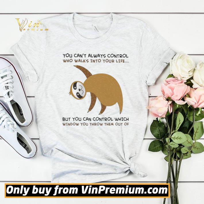 0094a1b1 sloth you cant always control who walks into your life shirt sweater 4 - Sloth you cant always control who walks Into your life shirt sweater