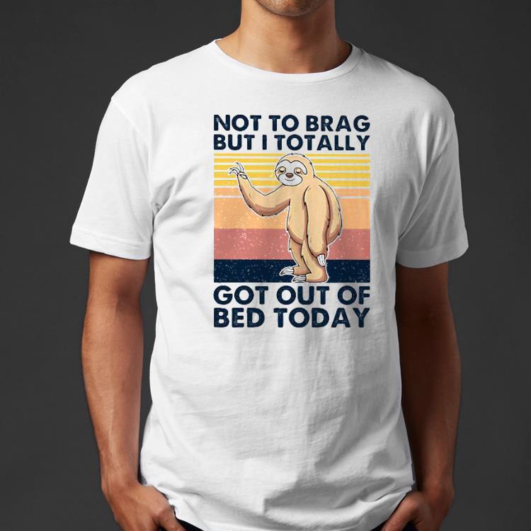 01c2b191 sloth not to brag but i totally got out of bed today vintage retro shirt 4 - Sloth not to brag but i totally got out of bed today vintage retro Shirt