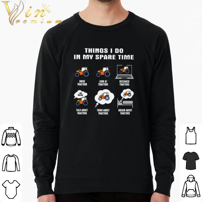 0372c126 funny tractors things i do in my spare time shirt sweater 4 - Funny Tractors things I do in my spare time shirt sweater