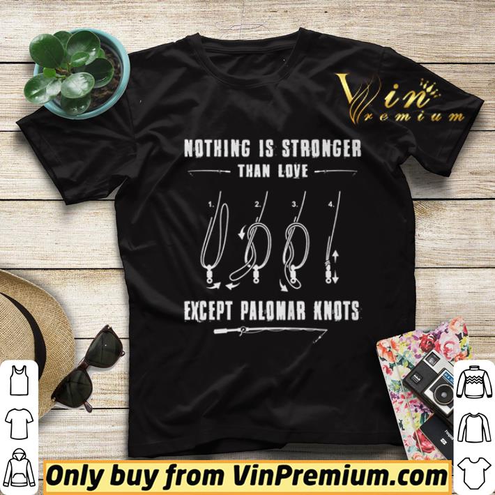 Nothing is stronger than love except palomar knots shirt sweater 084d598f nothing is stronger than love except palomar knots shirt sweater 4 - Nothing is stronger than love except palomar knots shirt sweater