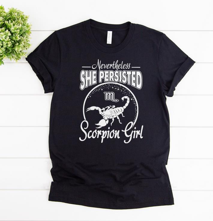 Nevertheless she persisted Scorpion Girl Shirt