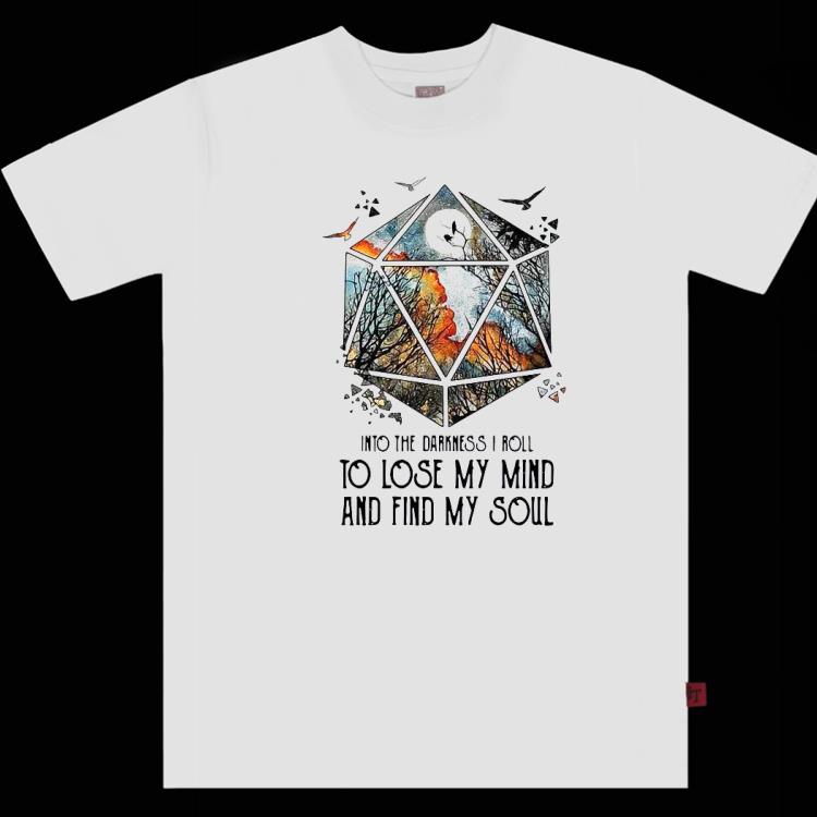 Dices Forest Into The Darkness I Roll To Lose My Mind And Find My Soul Shirt