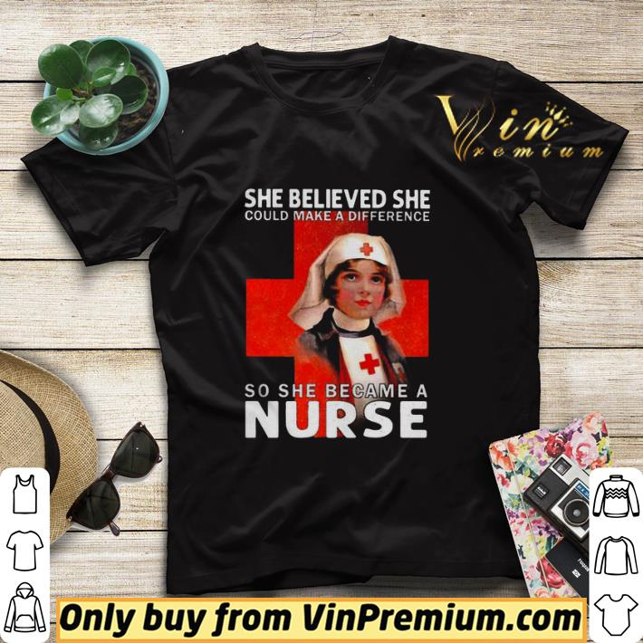She believed she could make a difference so she became a nurse shirt sweater 1a02ec02 she believed she could make a difference so she became a nurse shirt sweater 4 - She believed she could make a difference so she became a nurse shirt sweater