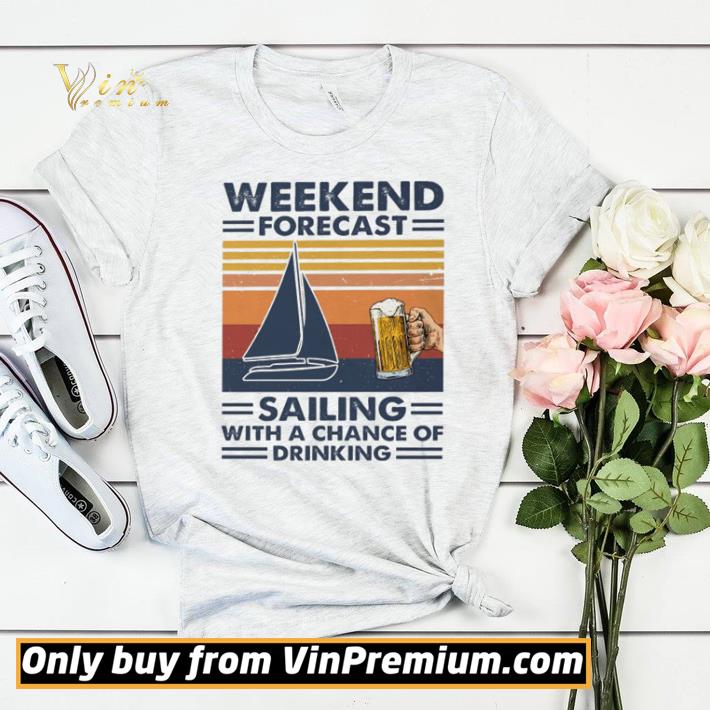 Funny Weekend forecast Sailing with a chance of drinking vintage shirt sweater 1ba0708a funny weekend forecast sailing with a chance of drinking vintage shirt sweater 4 - Funny Weekend forecast Sailing with a chance of drinking vintage shirt sweater