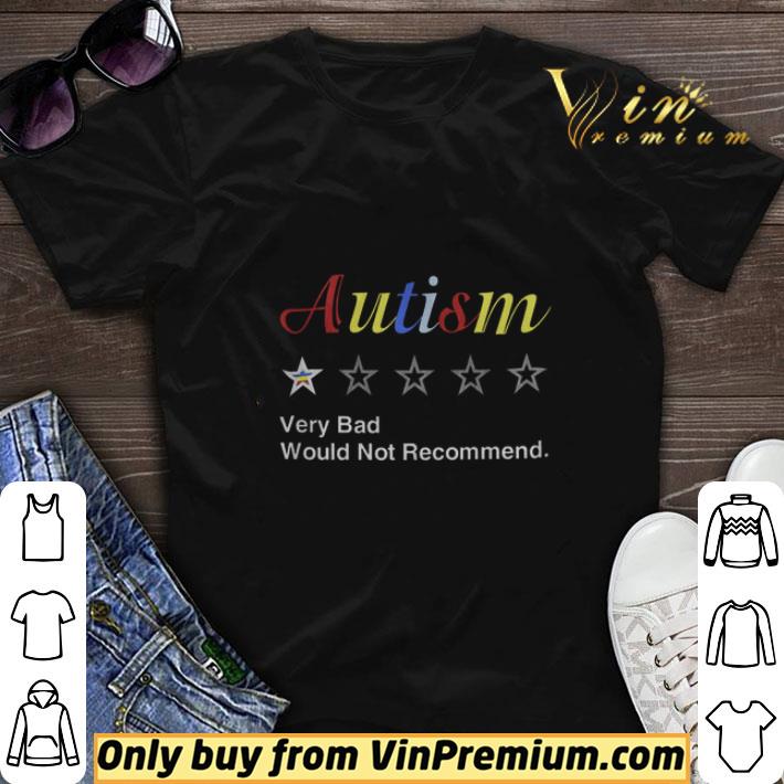 Autism Very Bad Would Not Recommend shirt sweater