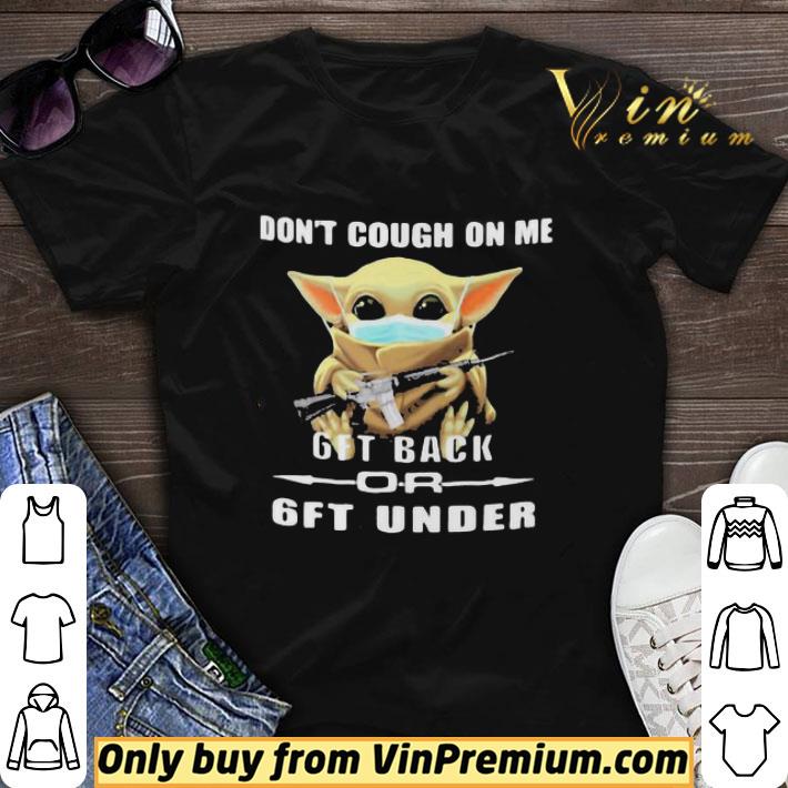 Baby Yoda Mask Don’T Cough On Me 6Ft Back Or 6Ft Under shirt sweater