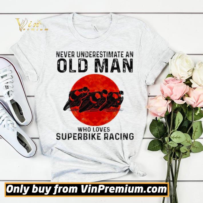 Never underestimate an old man who loves superbike racing sunset shirt sweater 1ea7cdd6 never underestimate an old man who loves superbike racing sunset shirt sweater 4 - Never underestimate an old man who loves superbike racing sunset shirt sweater