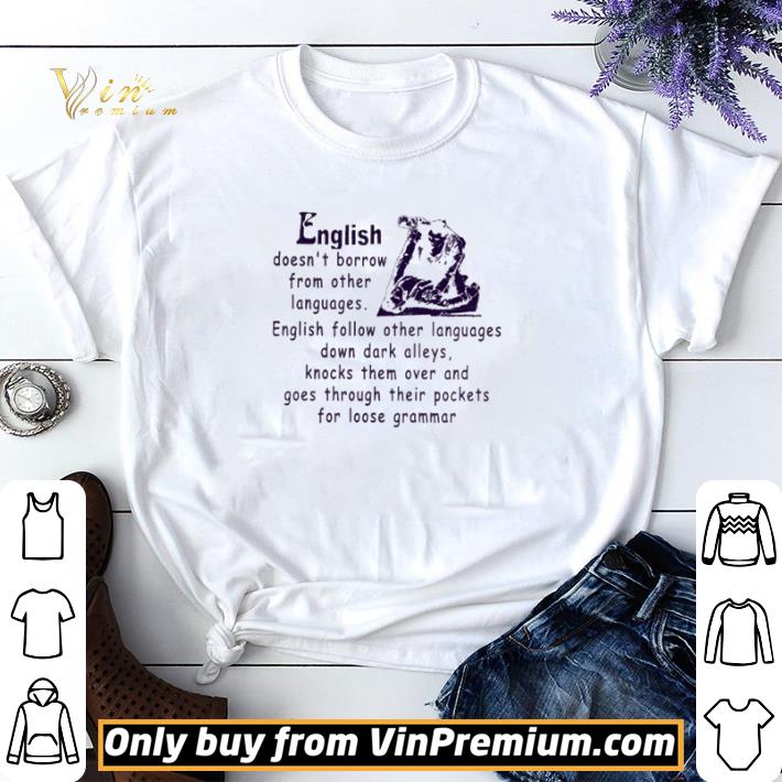English doesn’t borrow from other languages English follow other languages shirt sweater