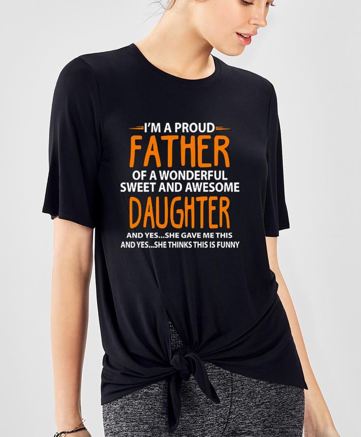 20407b51 i m proud father of a wonderful sweet and awesome daughter shirt 4 - I’m proud Father of a wonderful sweet and awesome Daughter Shirt