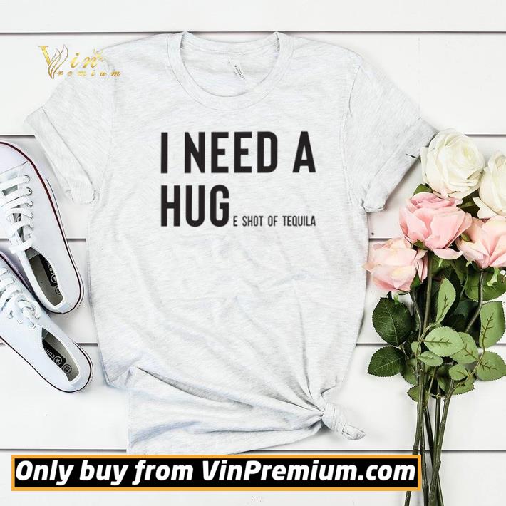 205ea9bb i need a huge shot of tequila shirt sweater 4 - I need a huge shot of tequila shirt sweater