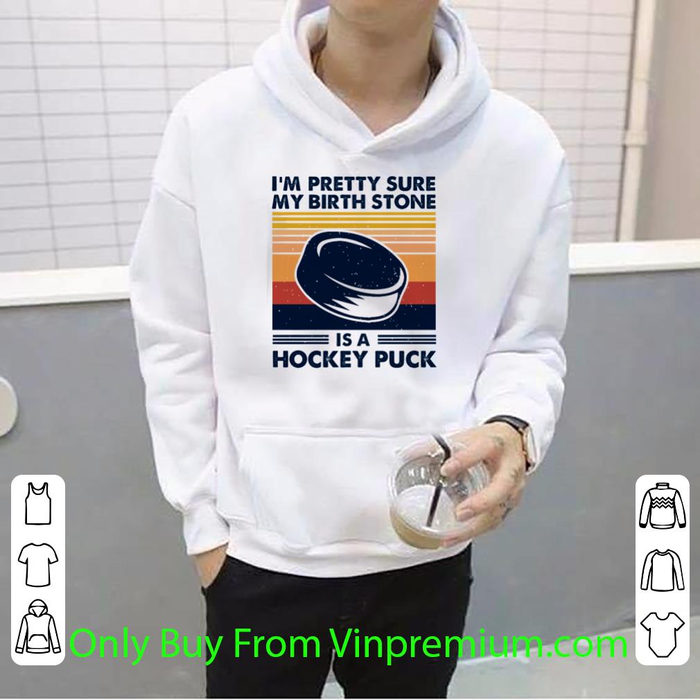 Premium Vintage I’m Pretty Sure My Birth Stone Is A Hockey Puck shirt 25e6117d premium vintage i m pretty sure my birth stone is a hockey puck shirt 4 - Premium Vintage I’m Pretty Sure My Birth Stone Is A Hockey Puck shirt