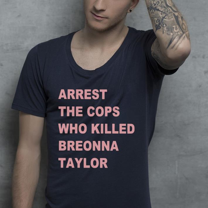 Arrest The Cops Who Killed Breonna Taylor Shirt 2af4f5ea arrest the cops who killed breonna taylor shirt 4 - Arrest The Cops Who Killed Breonna Taylor Shirt