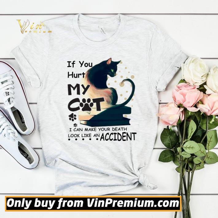 Official If You Hurt My Cat I Can Make Your Death Look Like An Accident shirt sweater 2cf32bc1 official if you hurt my cat i can make your death look like an accident shirt sweater 4 - Official If You Hurt My Cat I Can Make Your Death Look Like An Accident shirt sweater