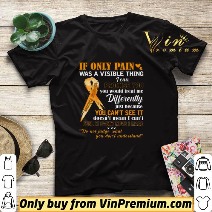 Multiple Sclerosis If Only Pain Was A Visible Thing I Can Promise You shirt sweater 3260744c multiple sclerosis if only pain was a visible thing i can promise you shirt sweater 4 - Multiple Sclerosis If Only Pain Was A Visible Thing I Can Promise You shirt sweater