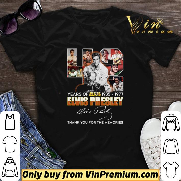 42 Years Of Elvis 1935 1977 Elvis Presley Signature Thank You For The Memories shirt sweater