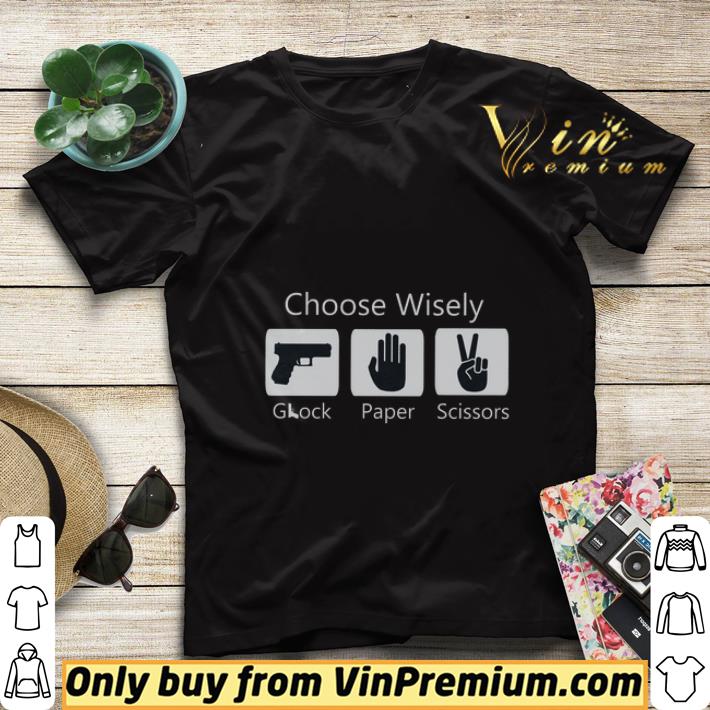 33ad272b choose wisely glock paper scissors shirt sweater 4 - Choose Wisely Glock Paper Scissors shirt sweater