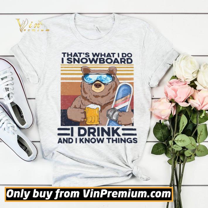 36b1cf8d thats what i do i snowboard i drink and i know things vintage shirt sweater 4 - Thats What I Do I Snowboard I Drink And I Know Things Vintage shirt sweater
