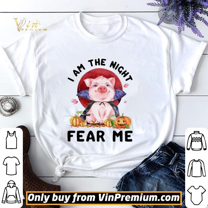 Awesome Pig I Am The Night Fear Me Happy Halloween shirt sweater