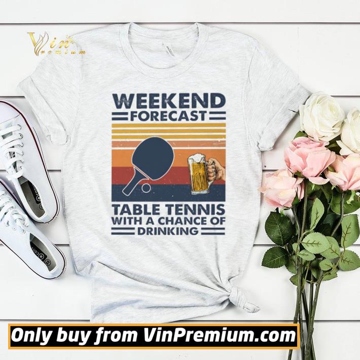 Premium Weekend forecast table tennis with a chance of drinking vintage shirt sweater 38572fbd premium weekend forecast table tennis with a chance of drinking vintage shirt sweater 4 - Premium Weekend forecast table tennis with a chance of drinking vintage shirt sweater