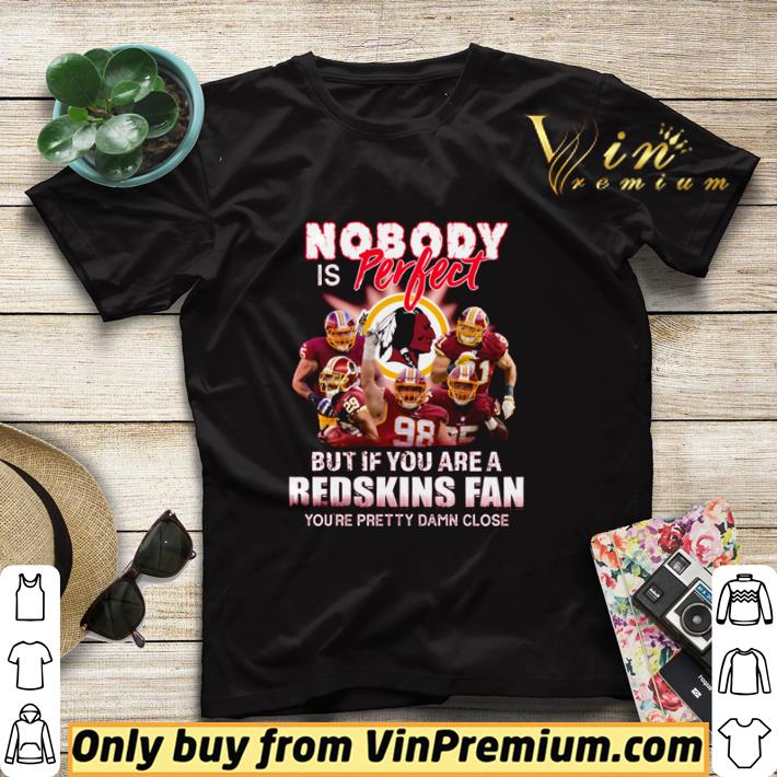 Nobody is perfect but if you are a redskins fan you’re pretty damn close shirt sweater 38e9a606 nobody is perfect but if you are a redskins fan you re pretty damn close shirt sweater 4 - Nobody is perfect but if you are a redskins fan you’re pretty damn close shirt sweater