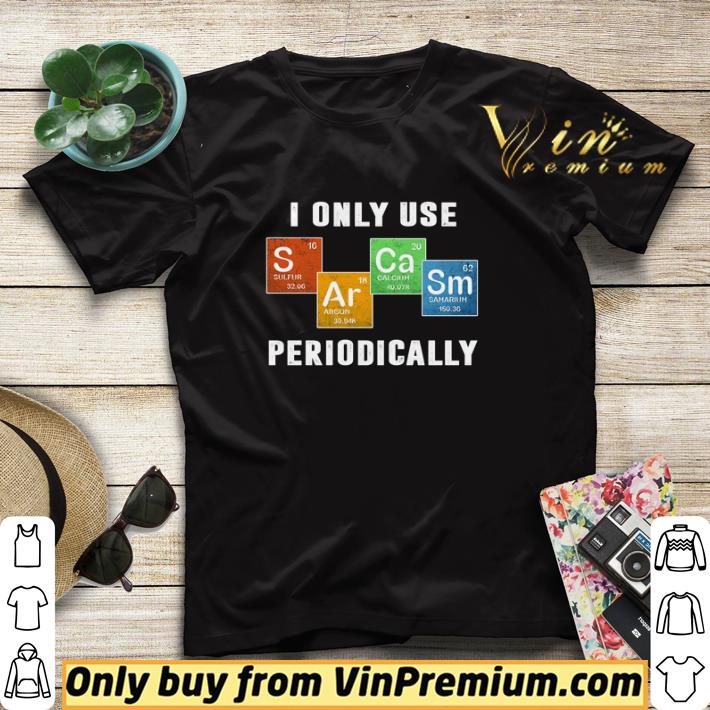 43aac621 i only use sarcasm periodically shirt sweater 4 - I only use Sarcasm periodically shirt sweater