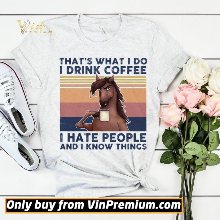 45f4d80b nice thats what i do i drink coffee i hate people and i know things horse vintage retro shirt sweater 4 - Nice Thats What I Do I Drink Coffee I Hate People And I Know Things Horse Vintage Retro shirt sweater