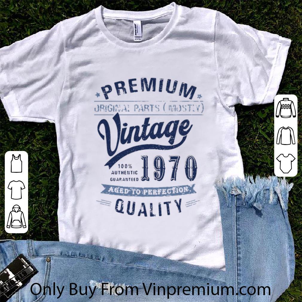 Awesome Premium Orrginal Parts Mostly Vintage 1970 Aged To Perfection Qulity shirt