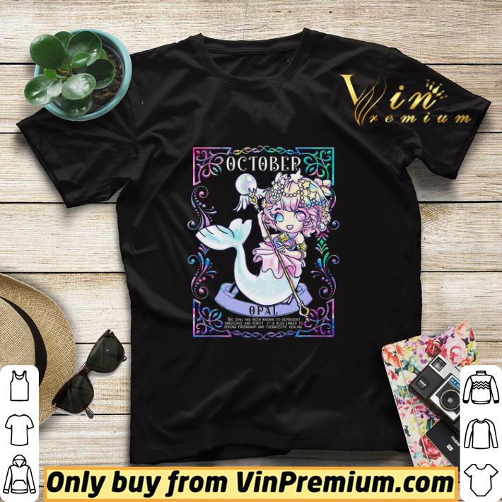 Official Mermaid October The Opal Has Been Known To Represent Innocence And Purity shirt sweater 4e0d11f5 official mermaid october the opal has been known to represent innocence and purity shirt sweater 4 - Official Mermaid October The Opal Has Been Known To Represent Innocence And Purity shirt sweater