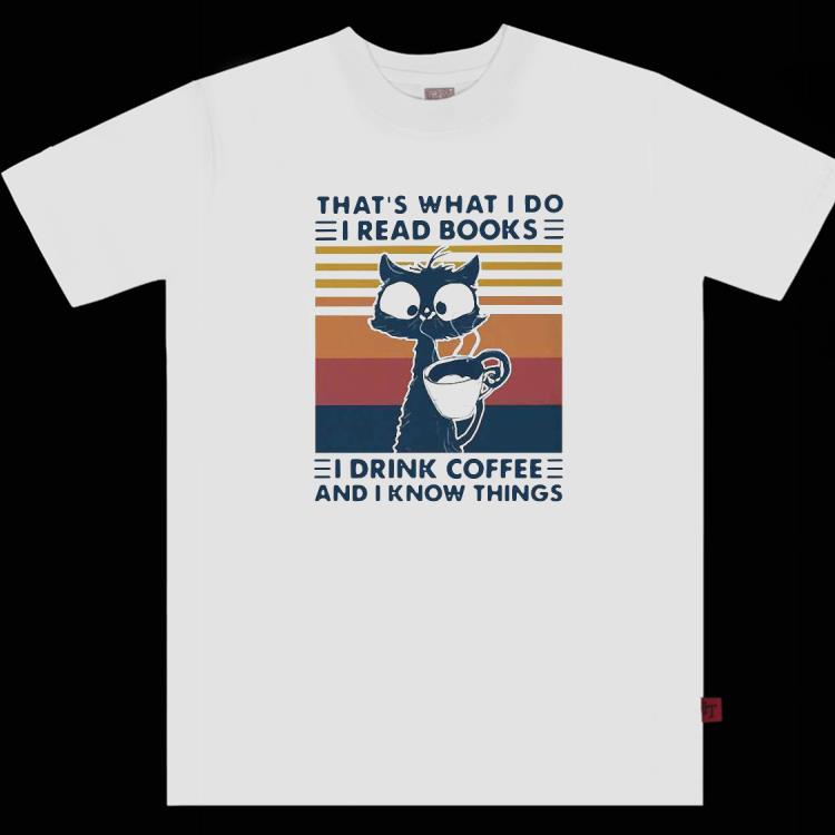 That’s What I Do I Read Books I Drink Coffee And I Know Things Cute Cat Vintage Shirt