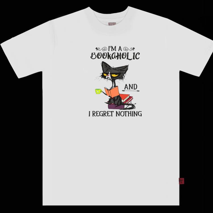 I’m A Bookaholic And I Regret Nothing Shirt