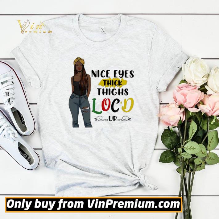 581fc0b4 nice eyes thick thighs locd up lady shirt sweater 4 - Nice Eyes Thick Thighs Locd Up Lady shirt sweater