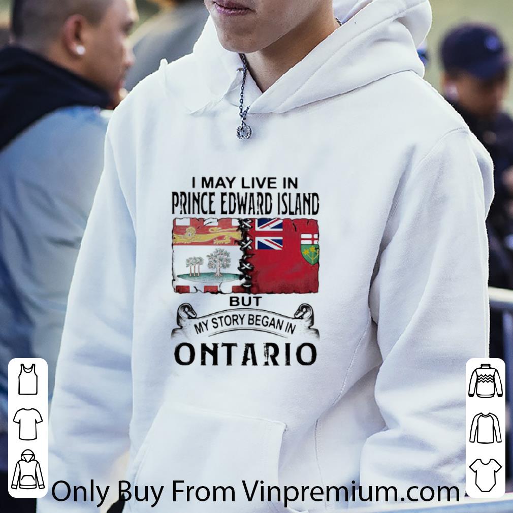 Top I May Live Prince Edward Island But My Story Began In Ontario shirt 59e2073f top i may live prince edward island but my story began in ontario shirt 4 - Top I May Live Prince Edward Island But My Story Began In Ontario shirt