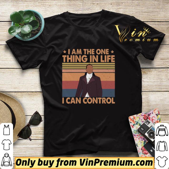 Hamilton I Am The One Thing In Life I Can Control Vintage shirt sweater 5c9d538d hamilton i am the one thing in life i can control vintage shirt sweater 4 - Hamilton I Am The One Thing In Life I Can Control Vintage shirt sweater