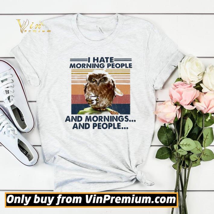 Owl I Hate Morning People And Mornings And People Vintage shirt sweater 61fe3f8c owl i hate morning people and mornings and people vintage shirt sweater 4 - Owl I Hate Morning People And Mornings And People Vintage shirt sweater