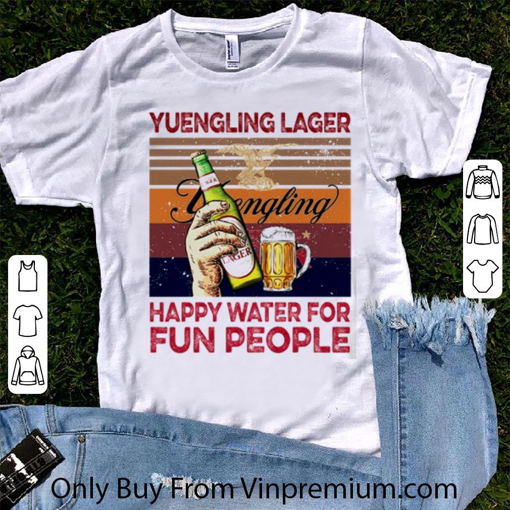 Awesome Yuengling Lager Brewery Happy Water For Fun People Vintage shirt