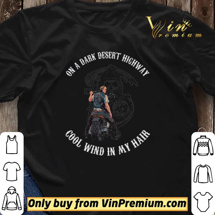 Motorbike On A Dark Desert Highway Cool Wind In My Hair shirt sweater Motorbike On A Dark Desert Highway Cool Wind In My Hair shirt sweater
