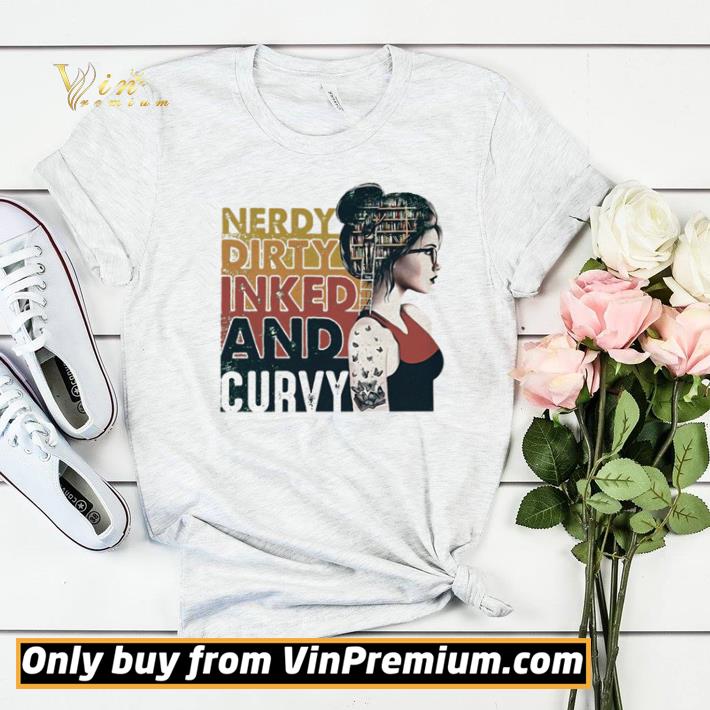660e4375 premium nerdy dirty inked and curvy vintage shirt sweater 4 - Premium Nerdy dirty inked and curvy vintage shirt sweater